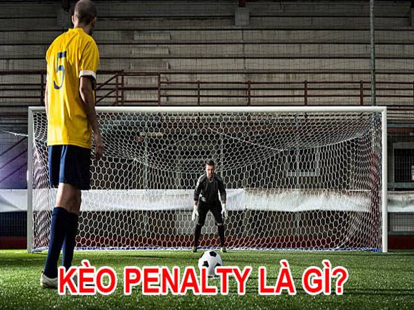 Kèo Penalty là gì? Cách tính kèo Penalty phổ biến