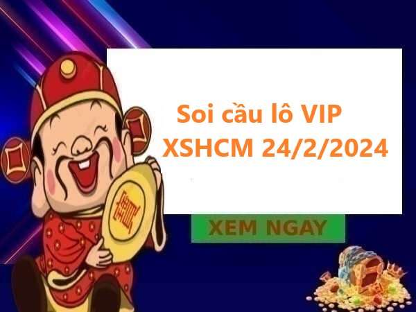 Soi cầu lô VIP KQXS Hồ Chí Minh 24/2/2024 hôm nay