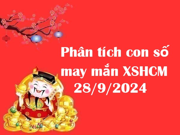 Phân tích con số may mắn XSHCM 28/9/2024