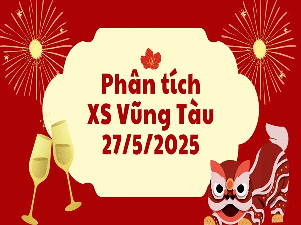 Phân tích XSVT ngày 27/5/2025 dễ về những cặp số nào?